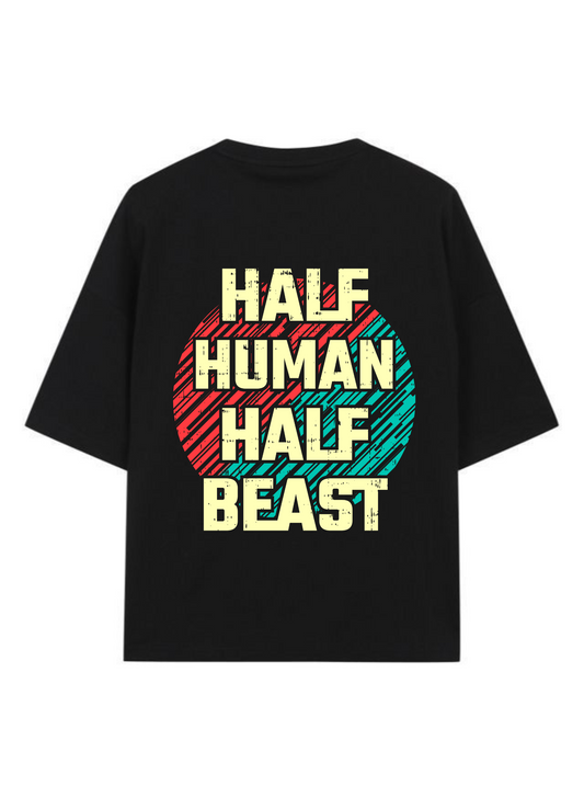 HALF HUMAN HALF BEAST - Premium Oversized T-Shirt