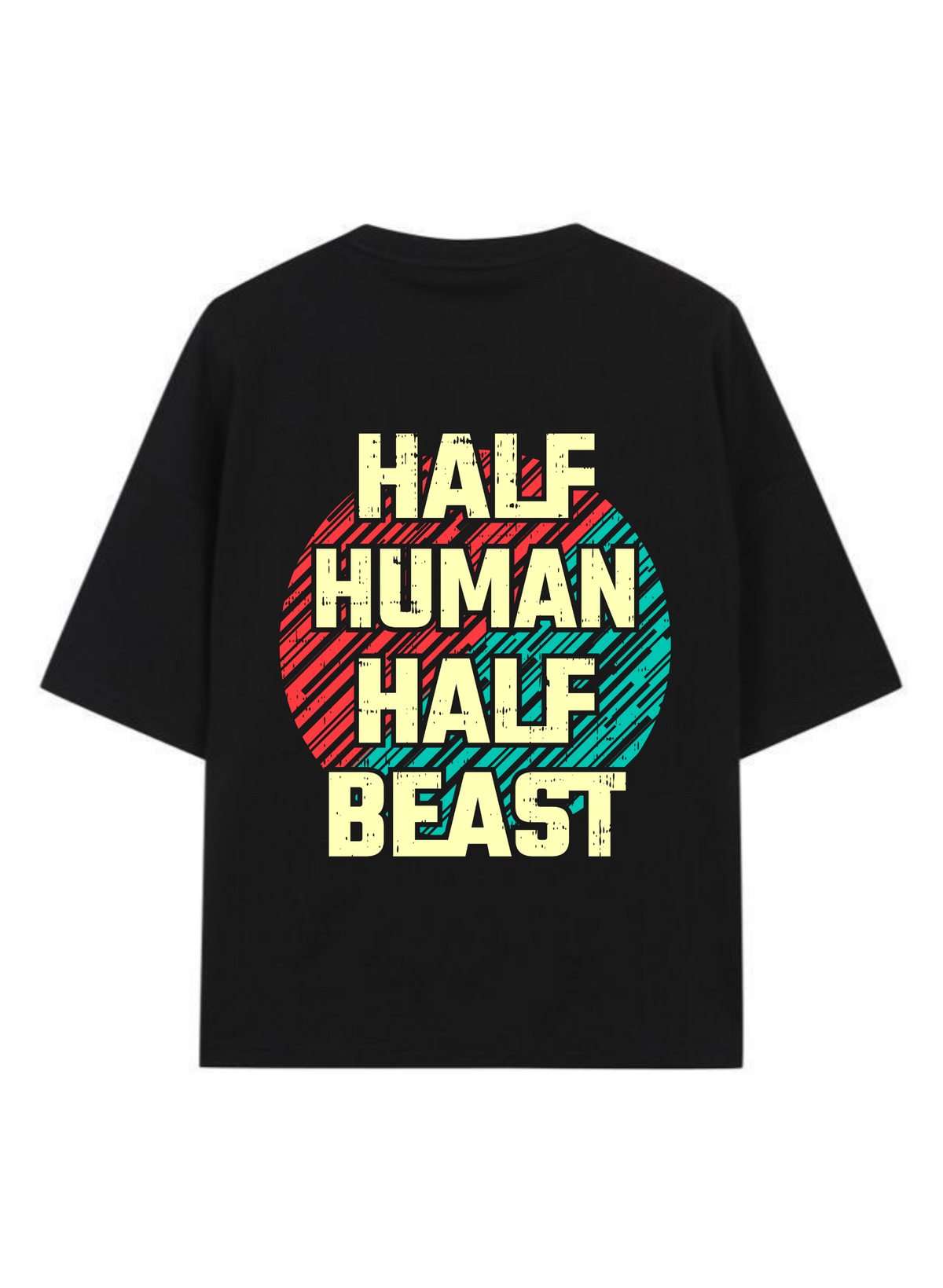 HALF HUMAN HALF BEAST - Premium Oversized T-Shirt